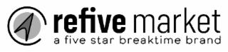 REFIVE MARKET A FIVE STAR BREAKTIME BRAND
