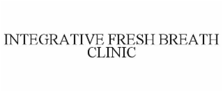INTEGRATIVE FRESH BREATH CLINIC