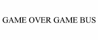GAME OVER GAME BUS
