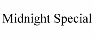 MIDNIGHT SPECIAL