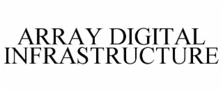 ARRAY DIGITAL INFRASTRUCTURE