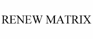 RENEW MATRIX