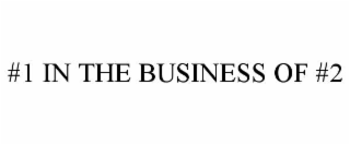#1 IN THE BUSINESS OF #2