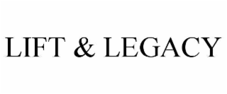 LIFT & LEGACY