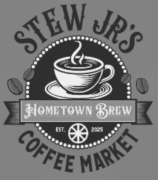STEW JR'S HOMETOWN BREW EST. 2025 MARKET COFFEE