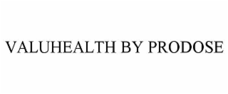 VALUHEALTH BY PRODOSE