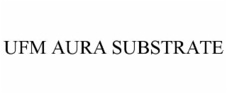 UFM AURA SUBSTRATE