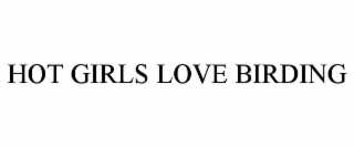 HOT GIRLS LOVE BIRDING