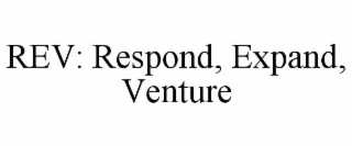 REV: RESPOND, EXPAND, VENTURE