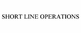 SHORT LINE OPERATIONS