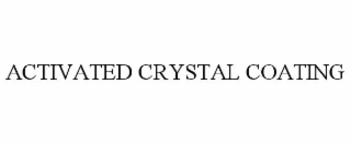 ACTIVATED CRYSTAL COATING