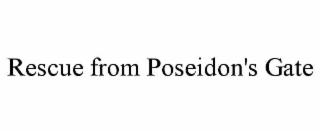 RESCUE FROM POSEIDON'S GATE