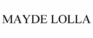 MAYDE LOLLA