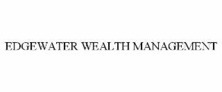 EDGEWATER WEALTH MANAGEMENT