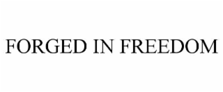 FORGED IN FREEDOM