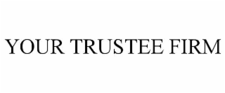 YOUR TRUSTEE FIRM