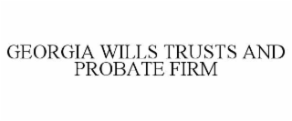 GEORGIA WILLS TRUSTS AND PROBATE FIRM