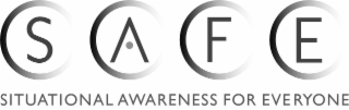 S A F E SITUATIONAL AWARENESS FOR EVERYONE