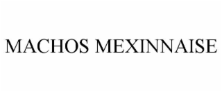 MACHOS MEXINNAISE