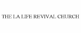 THE LA LIFE REVIVAL CHURCH
