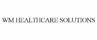 WM HEALTHCARE SOLUTIONS