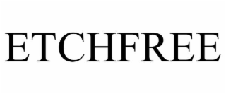 ETCHFREE