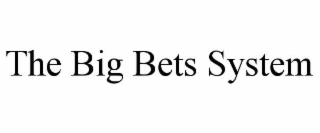 THE BIG BETS SYSTEM