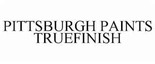 PITTSBURGH PAINTS TRUEFINISH