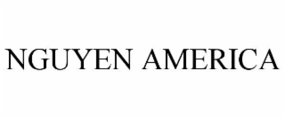 NGUYEN AMERICA
