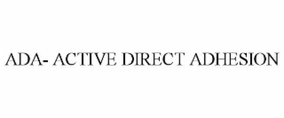 ADA- ACTIVE DIRECT ADHESION