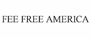 FEE FREE AMERICA