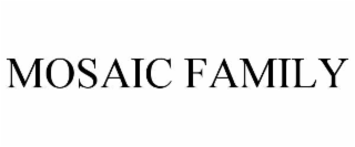 MOSAIC FAMILY