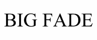BIG FADE