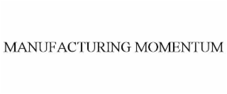 MANUFACTURING MOMENTUM