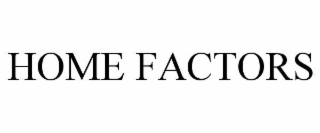 HOME FACTORS
