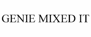 GENIE MIXED IT
