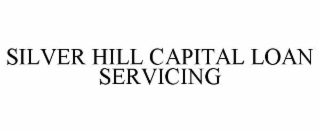 SILVER HILL CAPITAL LOAN SERVICING