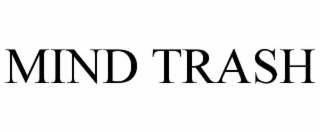 MIND TRASH