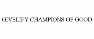 GIVELIFY CHAMPIONS OF GOOD
