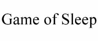 GAME OF SLEEP