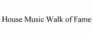 HOUSE MUSIC WALK OF FAME