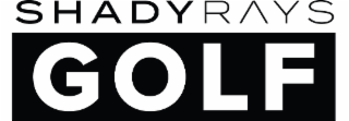 SHADY RAYS GOLF
