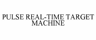 PULSE REAL-TIME TARGET MACHINE