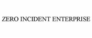 ZERO INCIDENT ENTERPRISE