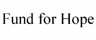 FUND FOR HOPE
