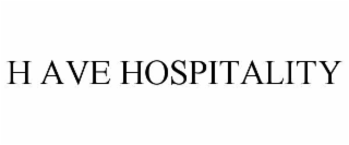 H AVE HOSPITALITY