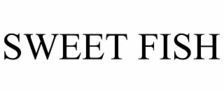 SWEET FISH