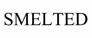 SMELTED