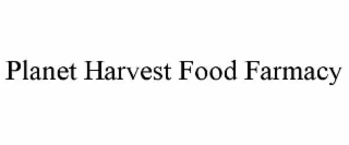 PLANET HARVEST FOOD FARMACY
