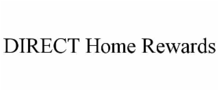 DIRECT HOME REWARDS